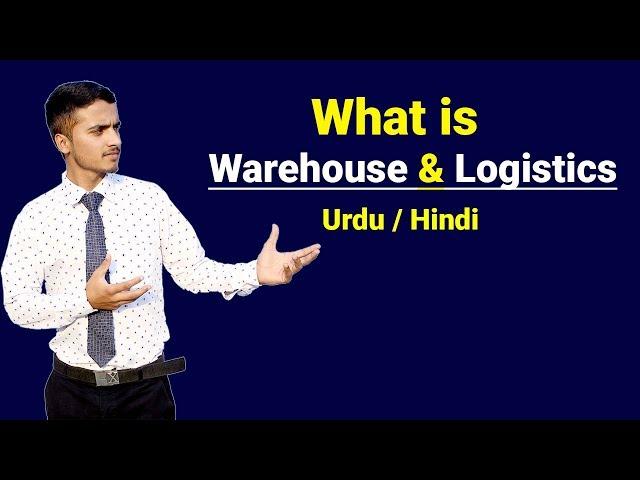 What is Warehouse & Logistics ? Urdu / Hindi