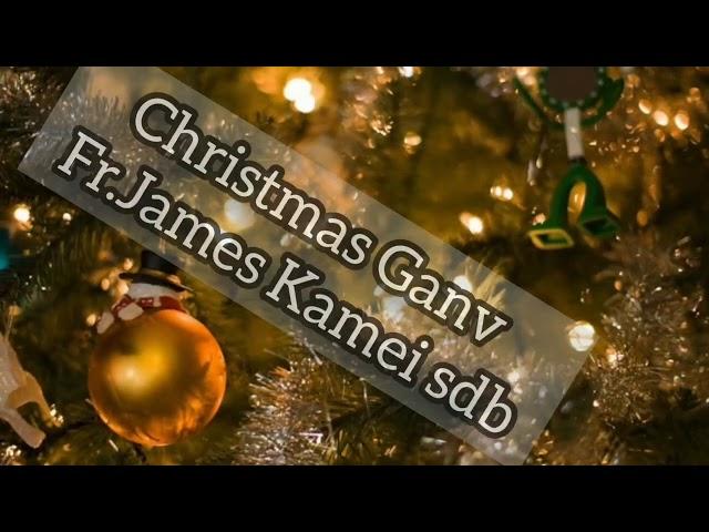 Christmas Ganv (Christmas Season)| Fr.James Kamei sdb.