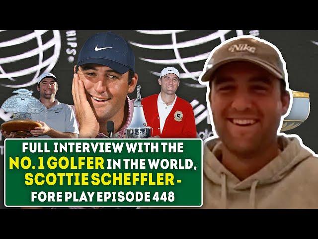 What It's Like Being The No. 1 Golfer In The World With Scottie Scheffler - Fore Play Episode 448