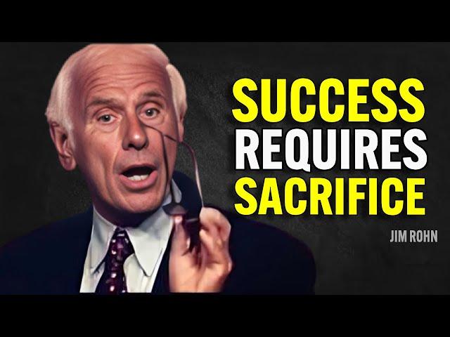 SUCCESS REQUIRES SACRIFICE - Jim Rohn Motivation