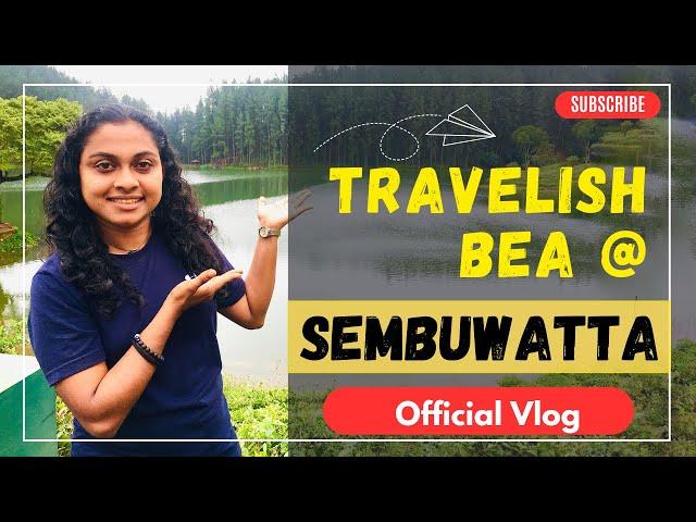 Travelish Bea @ Sembuwatta | අපි සෙම්බුවත්තට ගිය ගමන | #travelishbea #sembuwatta