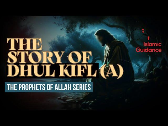 22 - The Story Of Dhul-Kifl (Ezekiel) - Prayed A Hundred Salah A Day (Prophet Series)