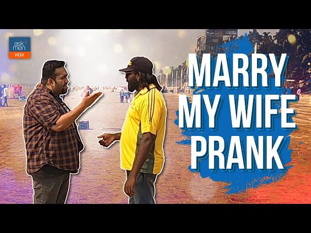 Marry My Wife Prank Ft Rajan Tripathi | AskMen India