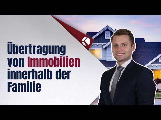 Übertragung von Immobilien innerhalb der Familie