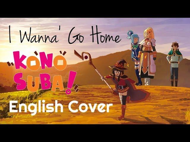 ENGLISH "I Wanna' Go Home" KonoSuba (Akane Sasu Sora)