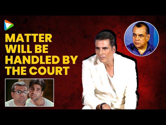 Akshay Kumar on Paresh Rawal's EXIT from Hera Pheri 3
