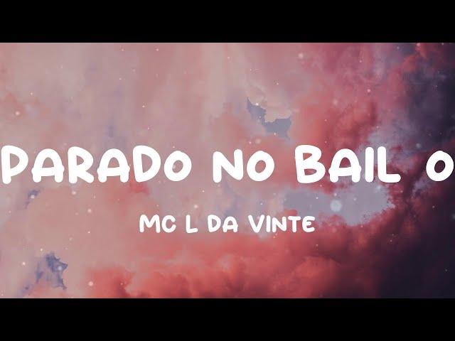 MC L da Vinte - Parado no Bailão (Lyrics)