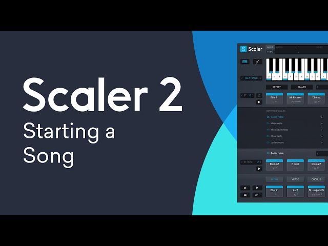 Scaler 2 | Starting a Song | Chords, Bass Line, Melody & More