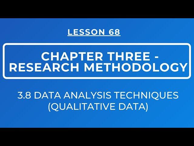 LESSON 68 -  RESEARCH METHODOLOGY: SECTION 3.8: DATA ANALYSIS TECHNIQUES ||  QUALITATIVE DATA