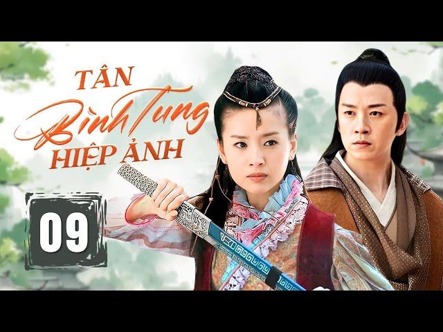 TÂN BÌNH TUNG HIỆP ẢNH - Tập 09 | Phim Cổ Trang Kiếm Hiệp Trung Quốc Siêu Hấp Dẫn | China Zone