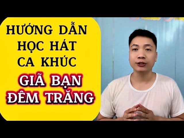 Hướng dẫn học hát ca khúc “Giã bạn đêm trăng” cho người mới bắt đầu | Thanh Trình