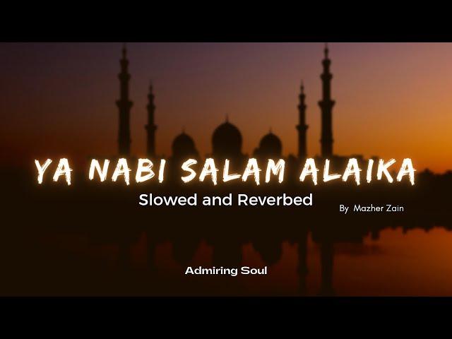 Ya Nabi Salam Alaika | Best Slowed and Reverb Version | Special Reverbed | Slow+Reverb | Mazher Zain