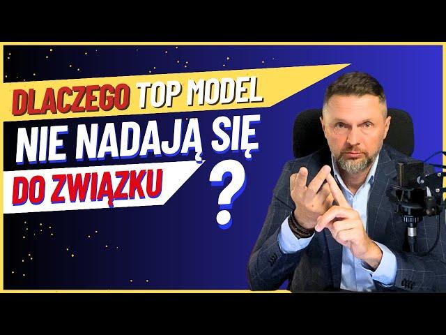 Dlaczego top model nie nadają się do związku