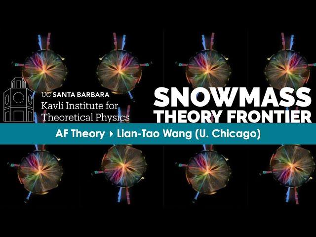 AF Theory ▸ Lian-Tao Wang (U. Chicago) #snowmass