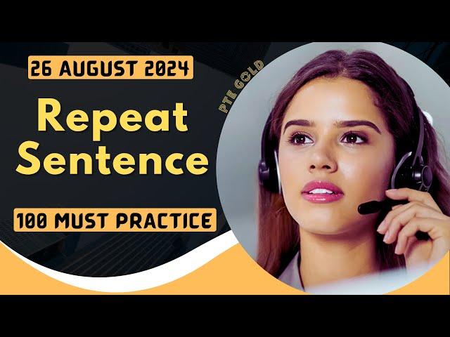 PTE Repeat Sentence - AUGUST 2024 - MUST PRACTICE