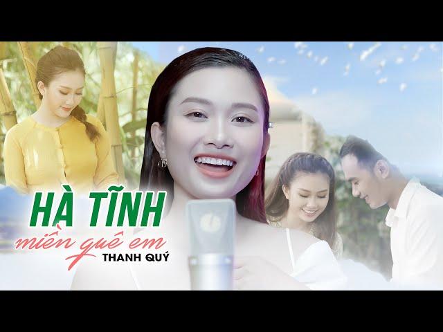 Hà Tĩnh Miền Quê Em || Thanh Quý [ OFFICIAL MV ] - Bài Hát Quê Hương Nghe Là Muốn Về Hà Tĩnh Ngay
