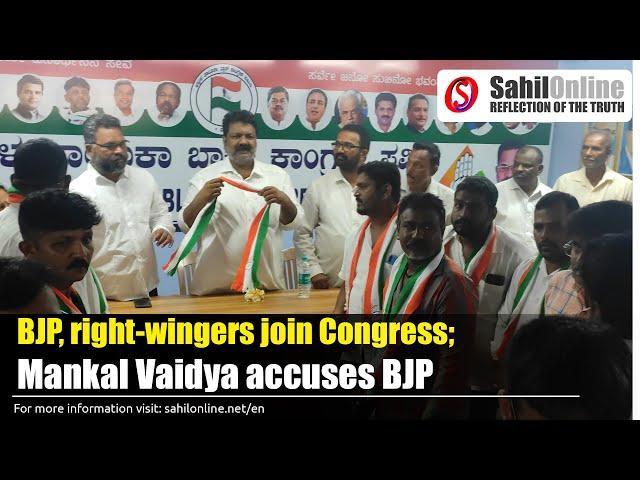 BJP, right-wingers join Congress; Mankal Vaidya accuses BJP, says MLA sells Bhatkal bus stand