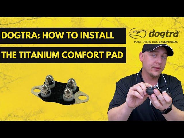 DOGTRA: TITANIUM COMFORT PAD INSTALLATION TUTORIAL