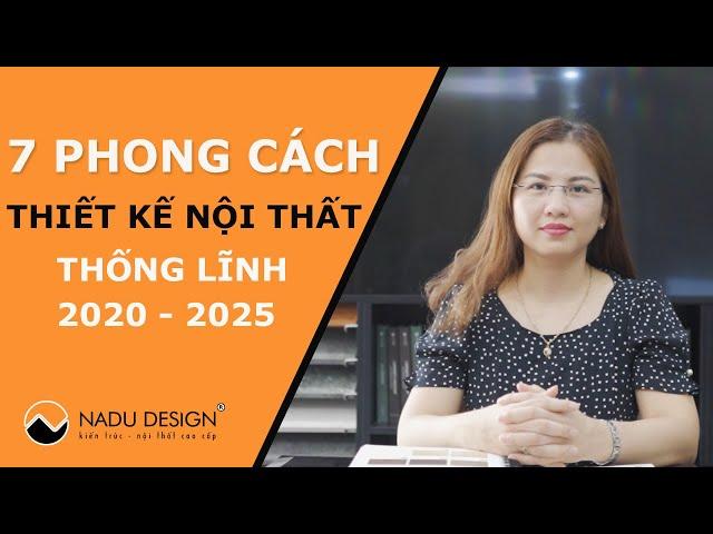 7 phong cách thiết kế nội thất thống lĩnh năm 2020-2025