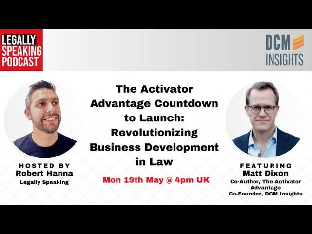The Activator Advantage: Revolutionising Business Development in Law with Matt Dixon