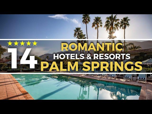 TOP 14 Best Hotels & Resorts in Palm Springs for Couples - Palm Springs California Hotels & Resorts