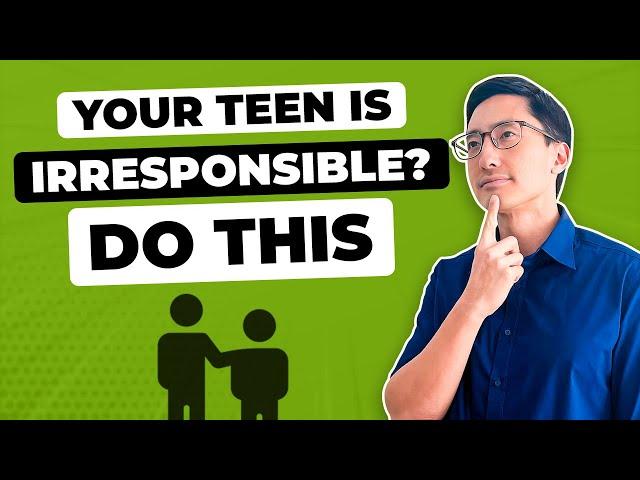 How to Teach Responsibility to Your Irresponsible Teen (4 Proven Tips for Parents)