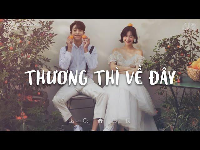 Nhạc Chill TikTok 2022  Thương Thì Về Đây Lofi - Mời Em Ghé Thăm Một Lần - Em Chịu Hông Lofi Chill