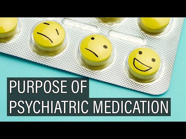 The Purpose of Psychiatric Medication