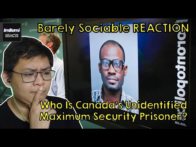 Who Is Canada's Unidentified Maximum Security Prisoner? | Barely Sociable | ImBumi Reaction