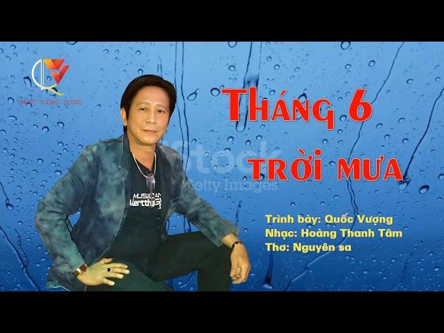 Tháng 6 trời mưa-Quốc Vượng /Nhạc: Hoàng Thanh Tâm-Thơ: Nguyên Sa