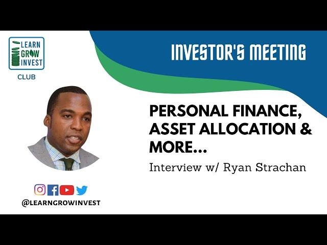 Interview with Ryan Strachan | Personal Finance, Asset Allocation & More | Learn Grow Invest Meeting