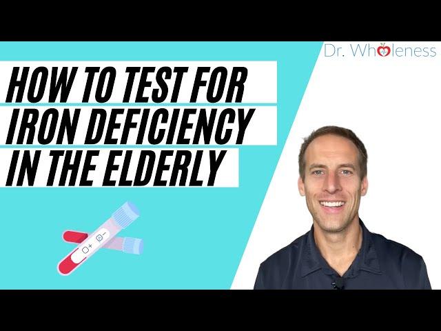 Ferritin vs Transferrin | How to Test for Iron Deficiency in the Elderly