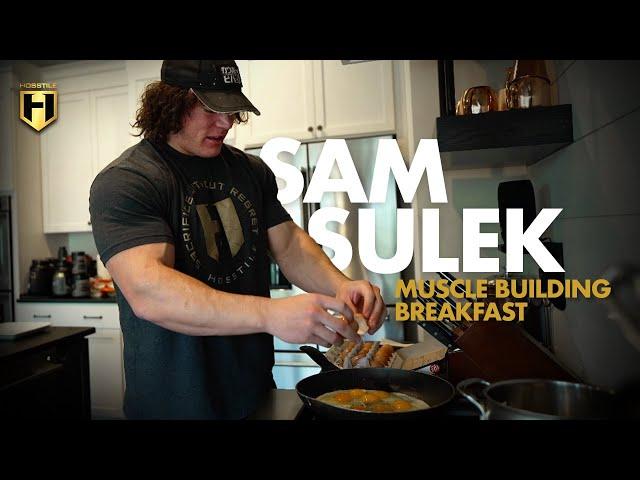 Sam Sulek's Muscle Building Breakfast | HOSSTILE