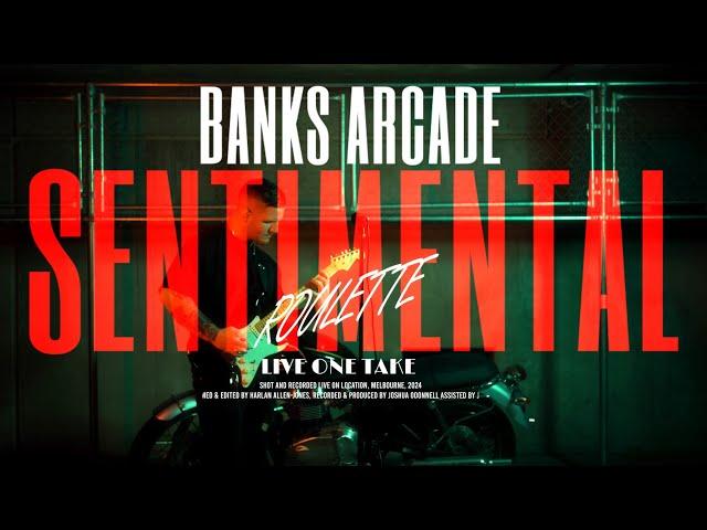 Banks Arcade - Sentimental / Roulette  (One Take)