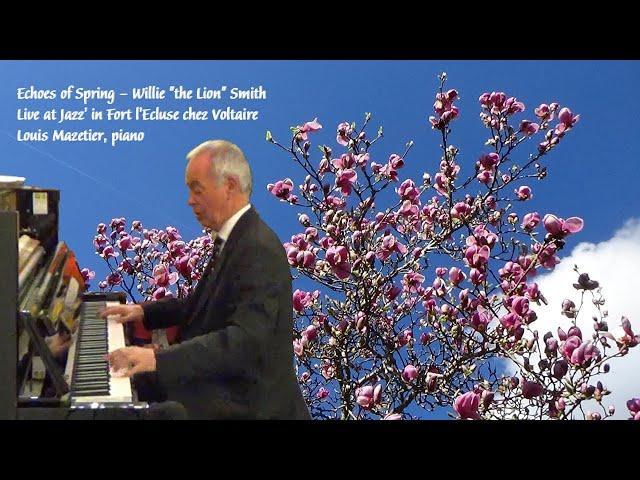 Echoes of Spring - Willie the Lion Smith - Louis Mazetier, piano