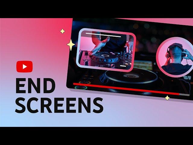 End Screens for your Videos