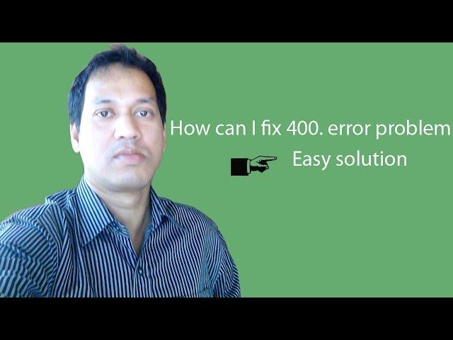 How can I fix 400  error problem