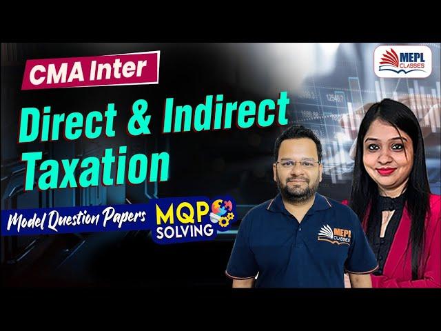 CMA Intermediate | Direct & Indirect Taxation - MQP SOLVING | MEPL Classes