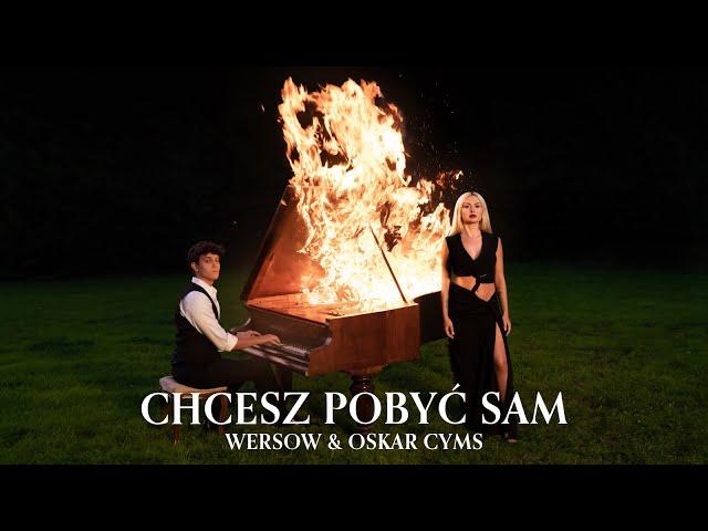 WERSOW x OSKAR CYMS - CHCESZ POBYĆ SAM