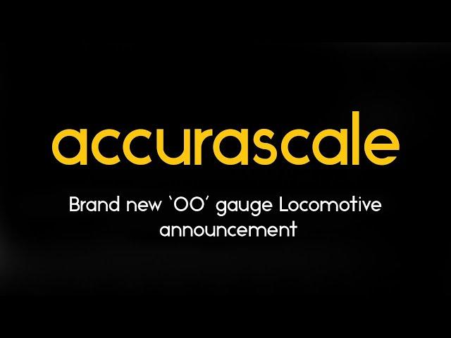 Accurascale - Brand new ‘OO’ gauge Locomotive  announcement