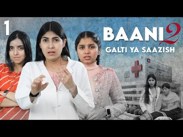 BAANI 2 - Galti Ya Saazish | S2 EP 1 | Emotional Family Story | Anaysa