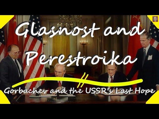 What were Glasnost and Perestroika? - Gorbachev and the USSR's Last Hope at Survival