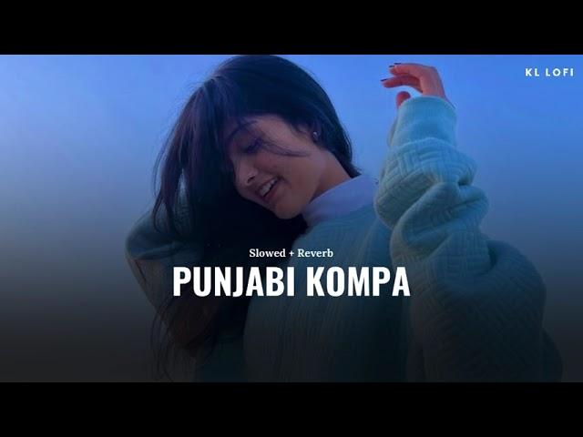 Punjabi Kompa (slowed + reverb)- new viral song 2024 | KL Lofi