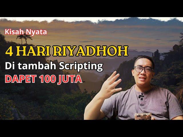 Kisah Nyata Jalanin Riyadhoh & Scripting 4 Hari Dapet 100 Juta Keren Ya