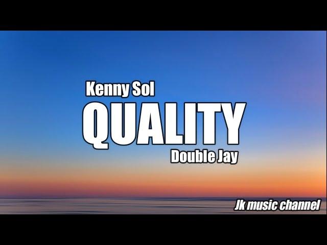 Kenny Sol & Double Jay - Quality (Lyrics)