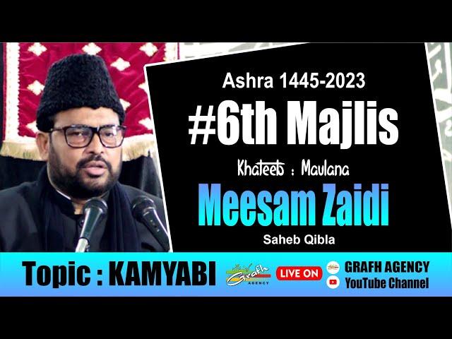  Maulana Meesam Zaidi | 6th Majlis | Ashra 1445 2023 | Topic Kamyabi | Imambada Agha Baqir Lucknow