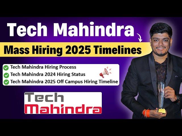 Tech Mahindra Mass Hiring Timelines & Current Status | BATCH: 2024, 2025 | FREE Preparation