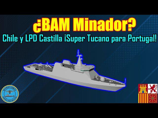 ¿BAM MINADOR? CHILE y LPD CASTILLA ¡SUPER TUCANO para PORTUGAL!