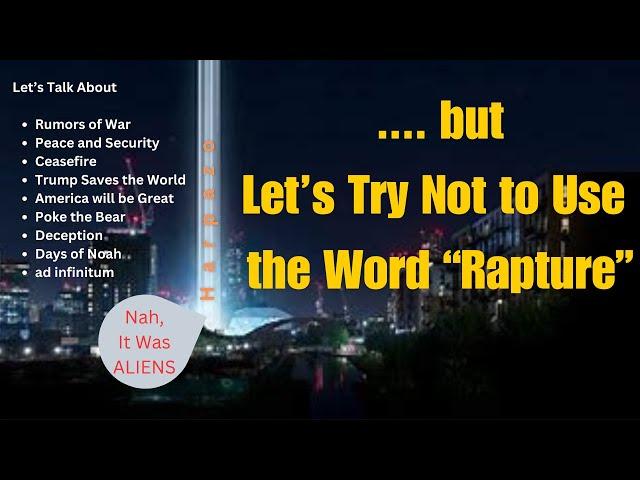 Let's Try Not to Use the Word "RAPTURE"