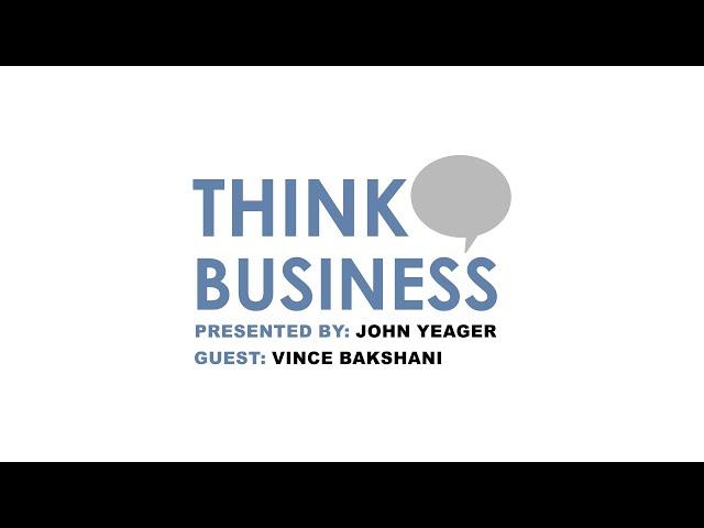 Think Business with John Yeager | Guest:  Vince Bakshani - Professional EOS Implementer